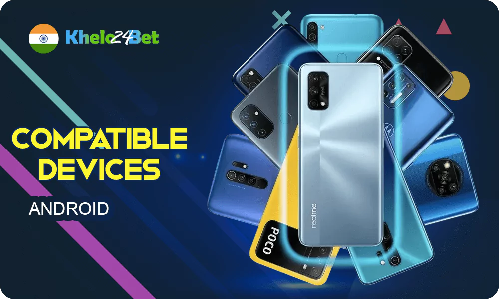 Khelo24Bet Compatible Android Devices